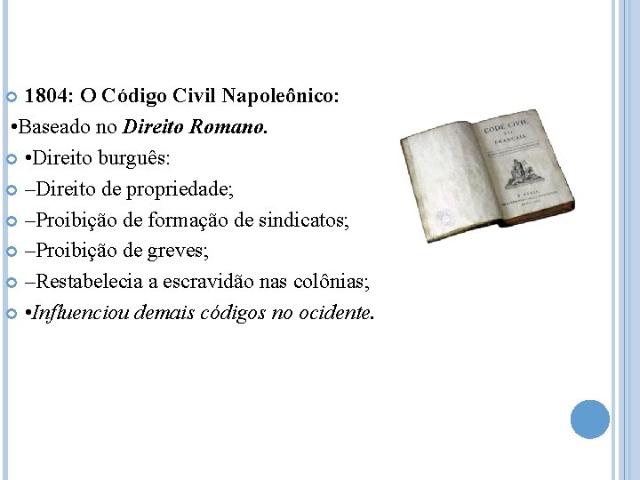 1804: O Código Civil Napoleônico: • Baseado no Direito Romano. • Direito burguês: –Direito