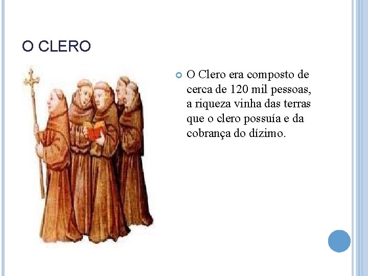 O CLERO O Clero era composto de cerca de 120 mil pessoas, a riqueza