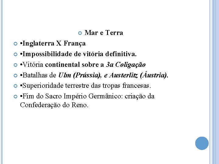 Mar e Terra • Inglaterra X França • Impossibilidade de vitória definitiva. • Vitória