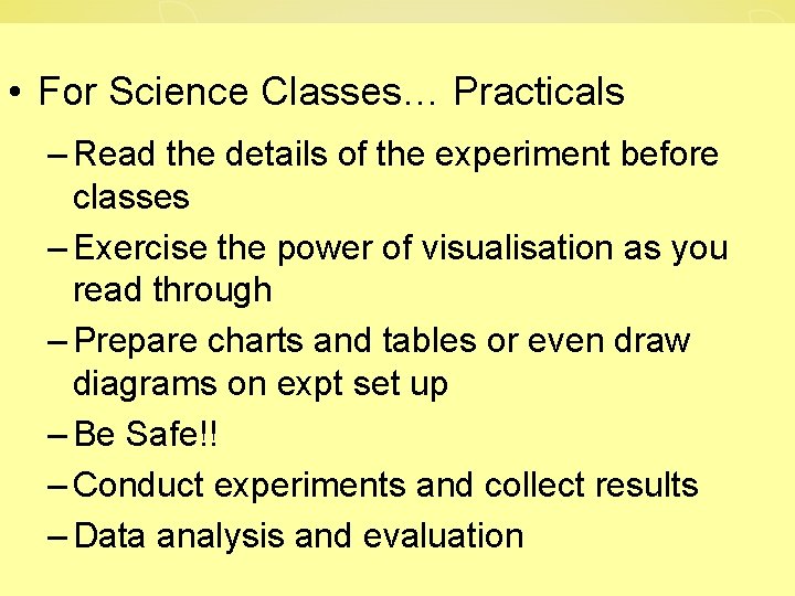 • For Science Classes… Practicals – Read the details of the experiment before • For Science Classes… Practicals – Read the details of the experiment before