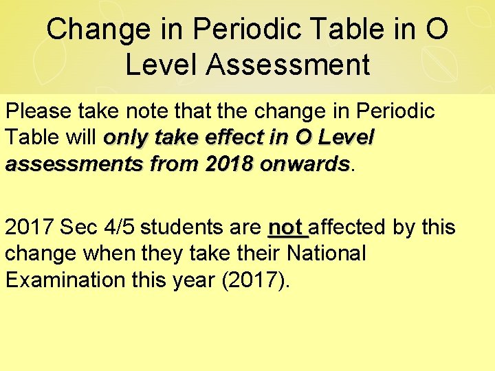 Change in Periodic Table in O Level Assessment Please take note that the change Change in Periodic Table in O Level Assessment Please take note that the change