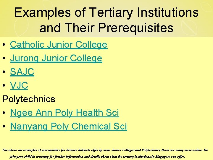 Examples of Tertiary Institutions and Their Prerequisites • Catholic Junior College • Jurong Junior Examples of Tertiary Institutions and Their Prerequisites • Catholic Junior College • Jurong Junior