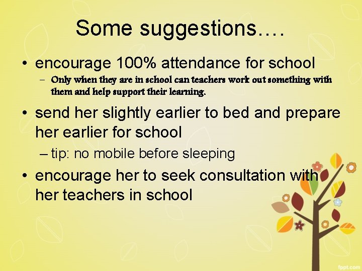 Some suggestions…. • encourage 100% attendance for school – Only when they are in Some suggestions…. • encourage 100% attendance for school – Only when they are in