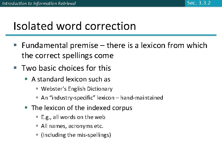 Introduction to Information Retrieval Sec. 3. 3. 2 Isolated word correction § Fundamental premise