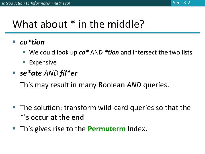 Introduction to Information Retrieval Sec. 3. 2 What about * in the middle? §