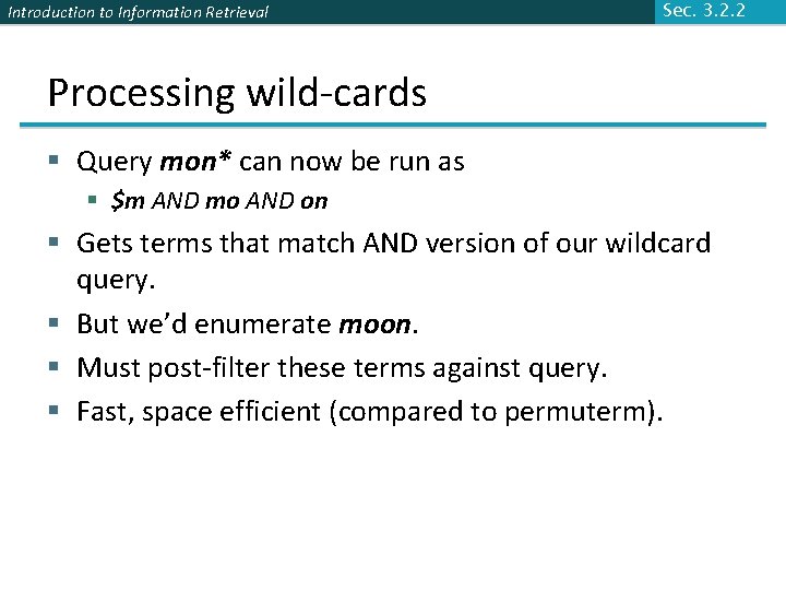 Introduction to Information Retrieval Sec. 3. 2. 2 Processing wild-cards § Query mon* can