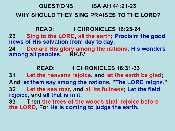QUESTIONS: ISAIAH 44: 21 -23 WHY SHOULD THEY SING PRAISES TO THE LORD? READ: