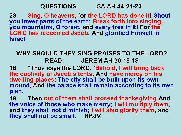 QUESTIONS: ISAIAH 44: 21 -23 23 Sing, O heavens, for the LORD has done