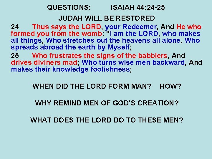 QUESTIONS: ISAIAH 44: 24 -25 JUDAH WILL BE RESTORED 24 Thus says the LORD,
