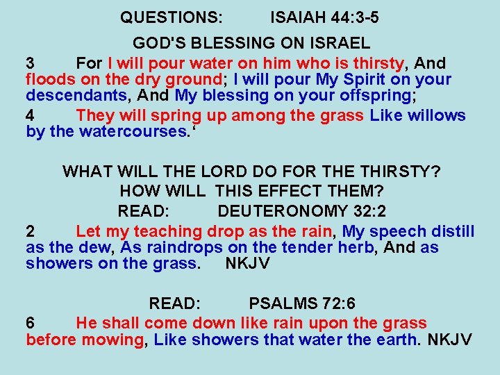 QUESTIONS: ISAIAH 44: 3 -5 GOD'S BLESSING ON ISRAEL 3 For I will pour