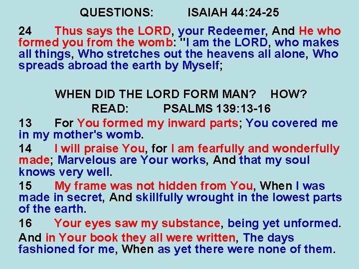 QUESTIONS: ISAIAH 44: 24 -25 24 Thus says the LORD, your Redeemer, And He
