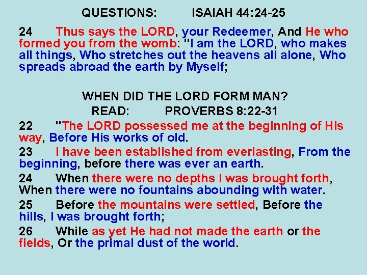 QUESTIONS: ISAIAH 44: 24 -25 24 Thus says the LORD, your Redeemer, And He