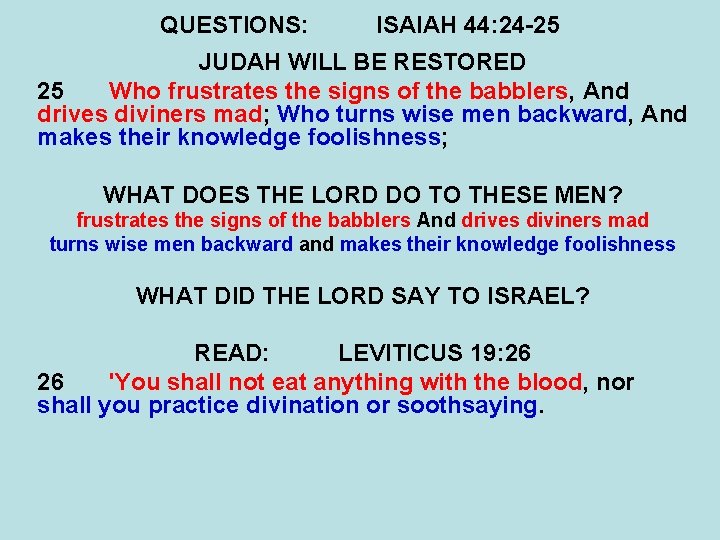 QUESTIONS: ISAIAH 44: 24 -25 JUDAH WILL BE RESTORED 25 Who frustrates the signs