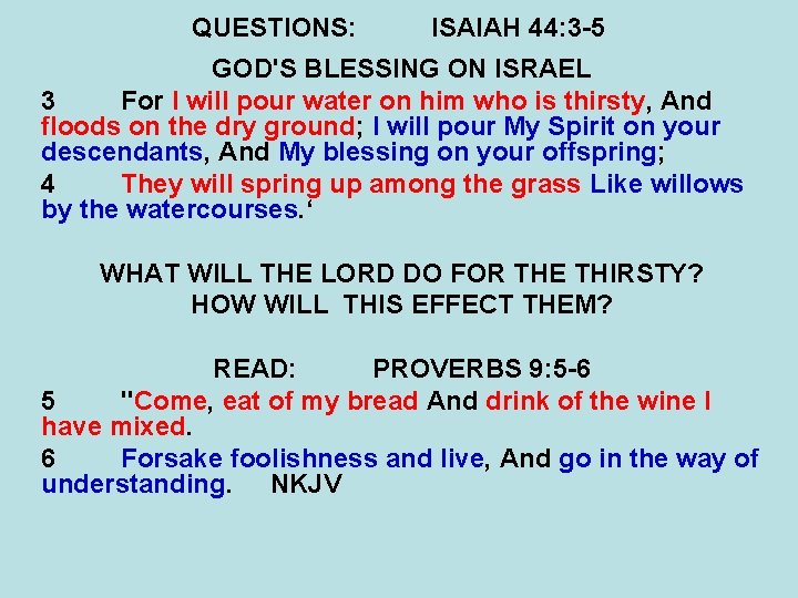 QUESTIONS: ISAIAH 44: 3 -5 GOD'S BLESSING ON ISRAEL 3 For I will pour