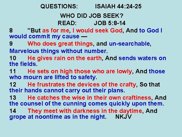 QUESTIONS: ISAIAH 44: 24 -25 WHO DID JOB SEEK? READ: JOB 5: 8 -14