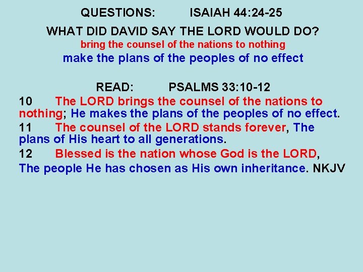 QUESTIONS: ISAIAH 44: 24 -25 WHAT DID DAVID SAY THE LORD WOULD DO? bring