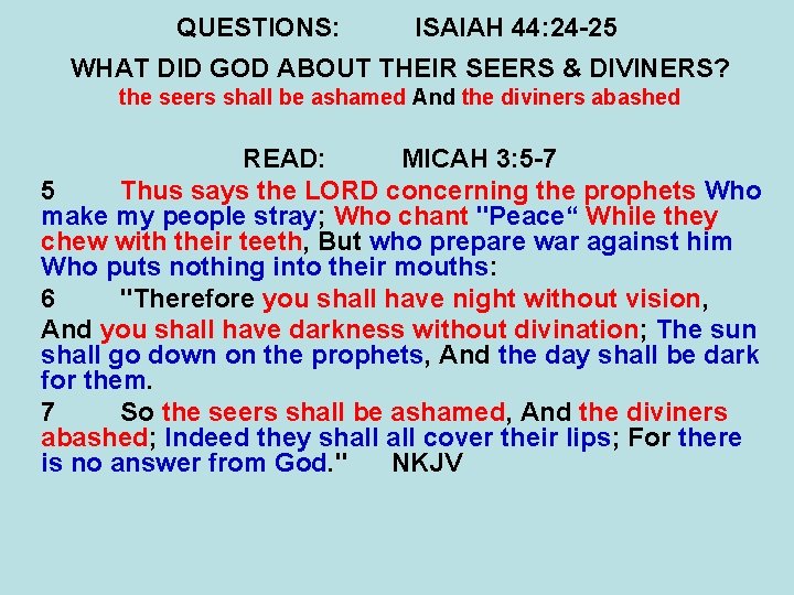 QUESTIONS: ISAIAH 44: 24 -25 WHAT DID GOD ABOUT THEIR SEERS & DIVINERS? the