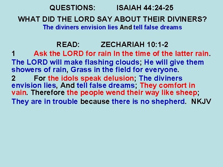 QUESTIONS: ISAIAH 44: 24 -25 WHAT DID THE LORD SAY ABOUT THEIR DIVINERS? The