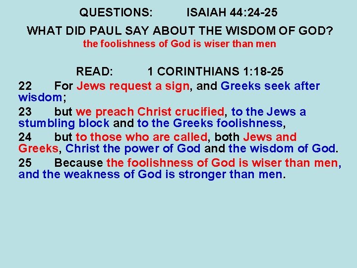 QUESTIONS: ISAIAH 44: 24 -25 WHAT DID PAUL SAY ABOUT THE WISDOM OF GOD?