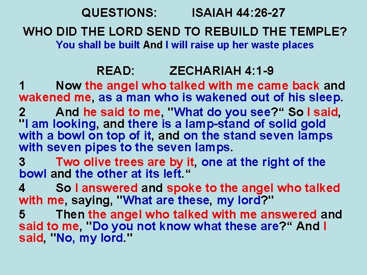 QUESTIONS: ISAIAH 44: 26 -27 WHO DID THE LORD SEND TO REBUILD THE TEMPLE?