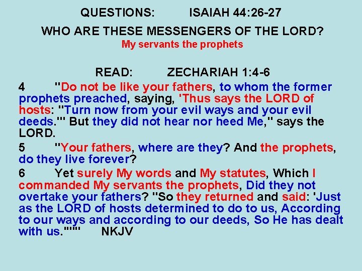 QUESTIONS: ISAIAH 44: 26 -27 WHO ARE THESE MESSENGERS OF THE LORD? My servants