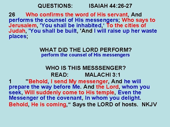 QUESTIONS: ISAIAH 44: 26 -27 26 Who confirms the word of His servant, And