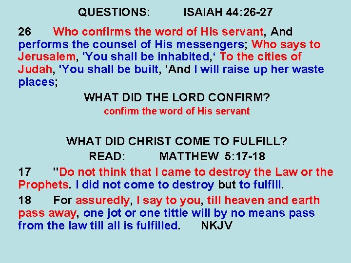 QUESTIONS: ISAIAH 44: 26 -27 26 Who confirms the word of His servant, And