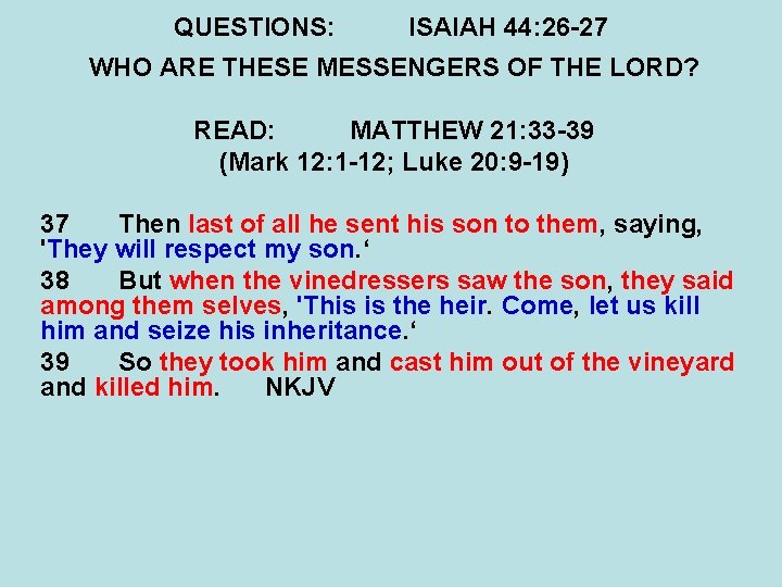 QUESTIONS: ISAIAH 44: 26 -27 WHO ARE THESE MESSENGERS OF THE LORD? READ: MATTHEW