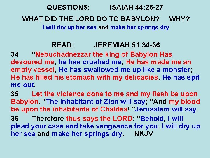 QUESTIONS: ISAIAH 44: 26 -27 WHAT DID THE LORD DO TO BABYLON? WHY? I