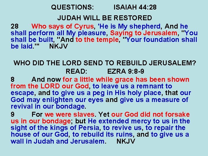 QUESTIONS: ISAIAH 44: 28 JUDAH WILL BE RESTORED 28 Who says of Cyrus, 'He