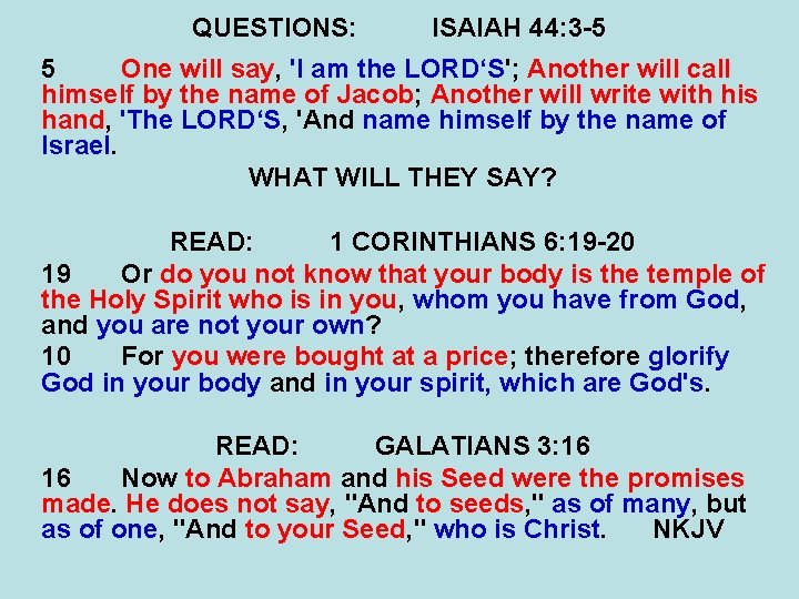 QUESTIONS: ISAIAH 44: 3 -5 5 One will say, 'I am the LORD‘S'; Another