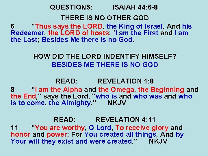 QUESTIONS: ISAIAH 44: 6 -8 THERE IS NO OTHER GOD 6 "Thus says the
