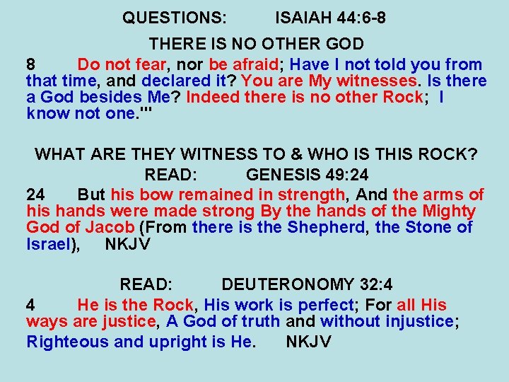 QUESTIONS: ISAIAH 44: 6 -8 THERE IS NO OTHER GOD 8 Do not fear,