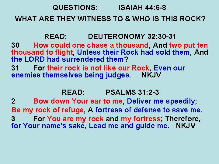 QUESTIONS: ISAIAH 44: 6 -8 WHAT ARE THEY WITNESS TO & WHO IS THIS