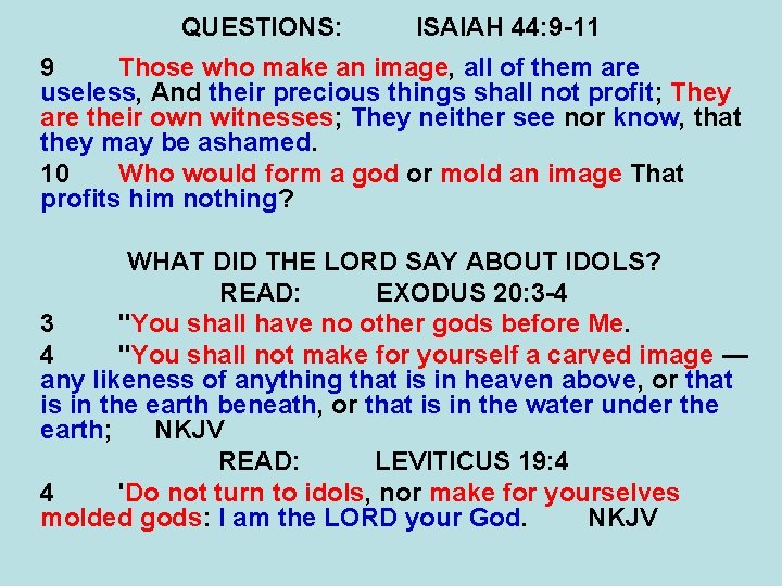 QUESTIONS: ISAIAH 44: 9 -11 9 Those who make an image, all of them