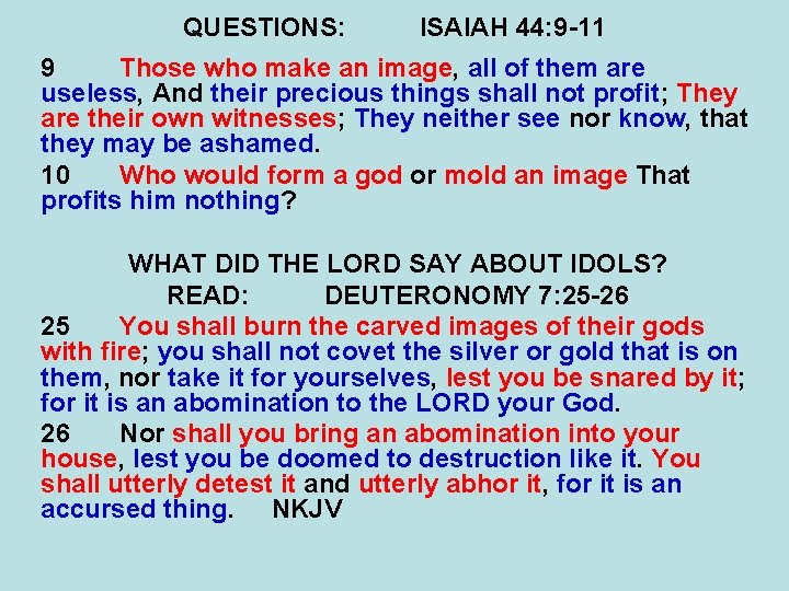 QUESTIONS: ISAIAH 44: 9 -11 9 Those who make an image, all of them