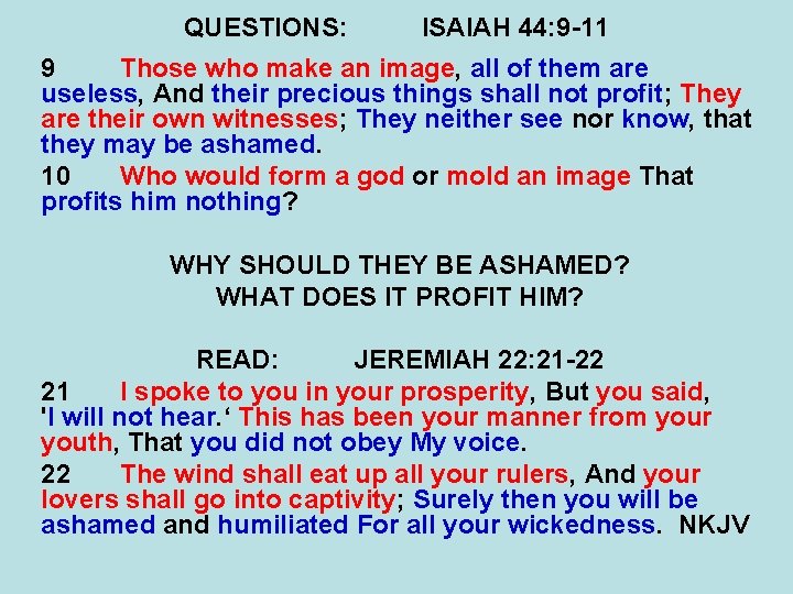 QUESTIONS: ISAIAH 44: 9 -11 9 Those who make an image, all of them