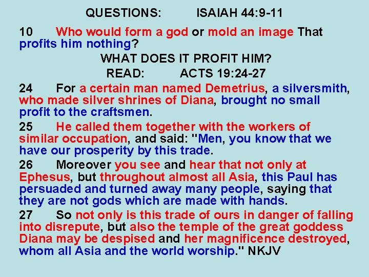 QUESTIONS: ISAIAH 44: 9 -11 10 Who would form a god or mold an
