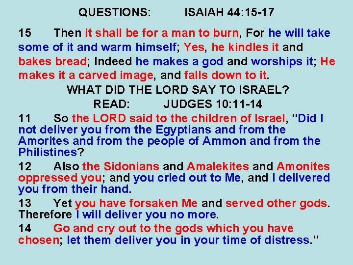 QUESTIONS: ISAIAH 44: 15 -17 15 Then it shall be for a man to