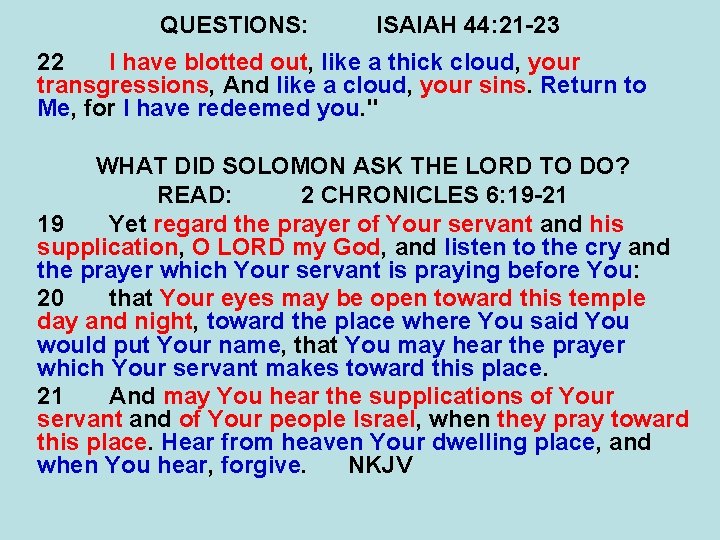 QUESTIONS: ISAIAH 44: 21 -23 22 I have blotted out, like a thick cloud,