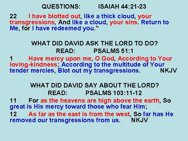 QUESTIONS: ISAIAH 44: 21 -23 22 I have blotted out, like a thick cloud,