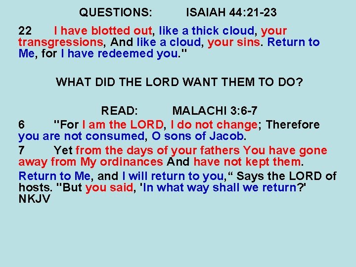 QUESTIONS: ISAIAH 44: 21 -23 22 I have blotted out, like a thick cloud,