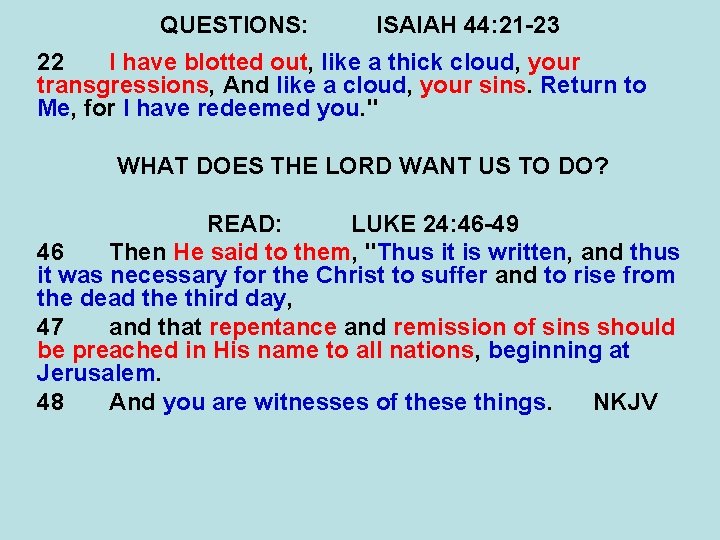 QUESTIONS: ISAIAH 44: 21 -23 22 I have blotted out, like a thick cloud,