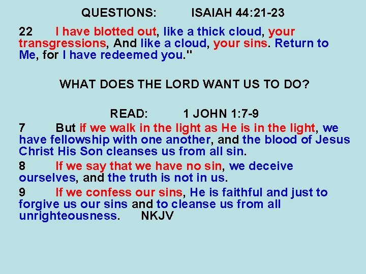 QUESTIONS: ISAIAH 44: 21 -23 22 I have blotted out, like a thick cloud,