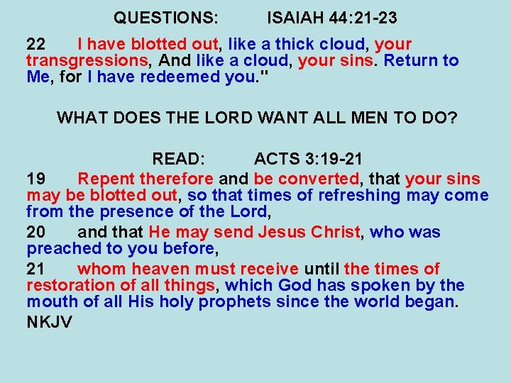 QUESTIONS: ISAIAH 44: 21 -23 22 I have blotted out, like a thick cloud,