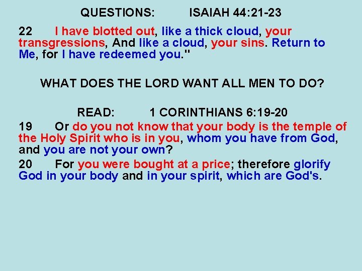 QUESTIONS: ISAIAH 44: 21 -23 22 I have blotted out, like a thick cloud,