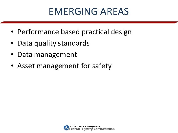EMERGING AREAS • • Performance based practical design Data quality standards Data management Asset