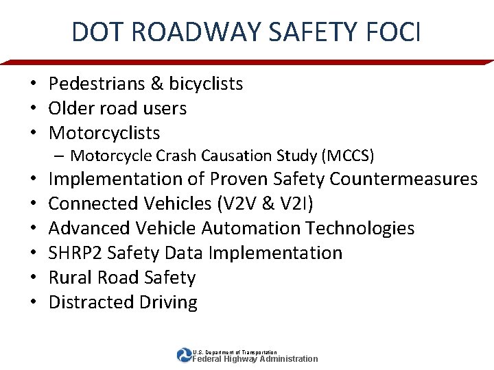 DOT ROADWAY SAFETY FOCI • Pedestrians & bicyclists • Older road users • Motorcyclists
