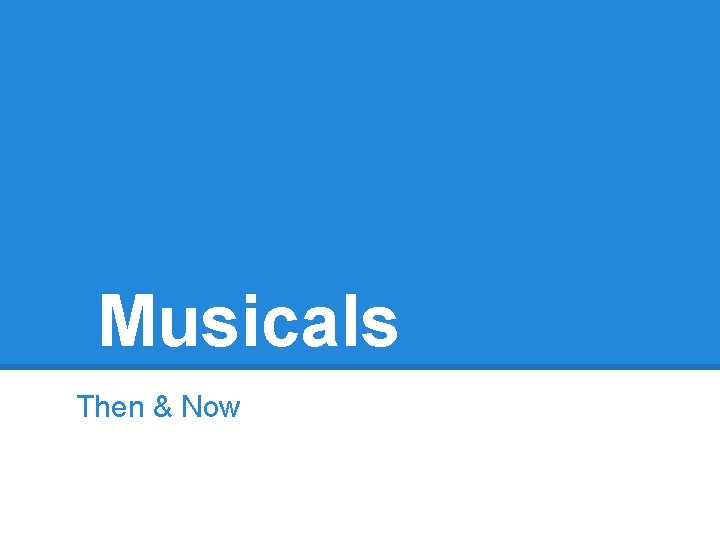 Musicals Then & Now 