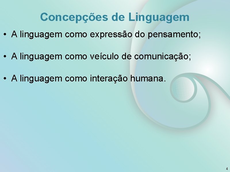 Concepções de Linguagem • A linguagem como expressão do pensamento; • A linguagem como